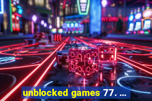 unblocked games 77. ...